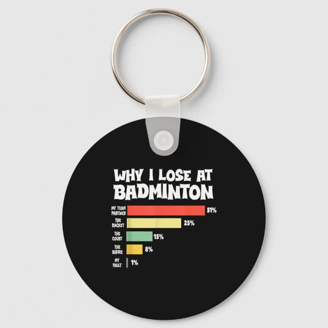 Why I Lose At Badminton Funny Excuses Shuttle Bird Key Ring (Front)