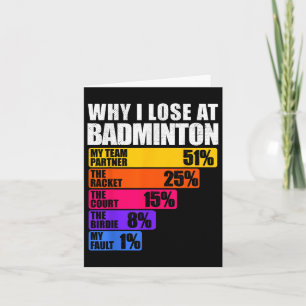Why I Lose At Badminton Humour  Card