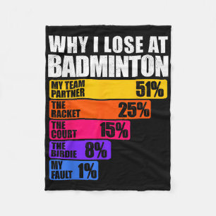 Why I Lose At Badminton Humour  Fleece Blanket