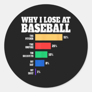 Why I Lose At Baseball Humour Baseball Lover Quote Classic Round Sticker