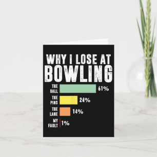 Why I Lose At Bowling Card