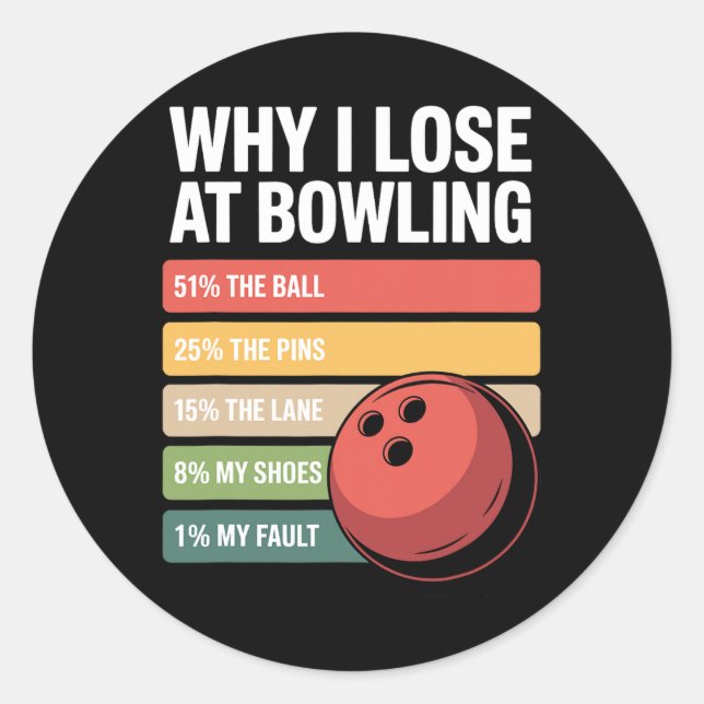 Why I Lose At Bowling Funny Bowler Excuses  Classic Round Sticker (Front)