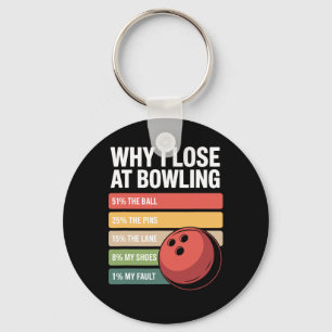 Why I Lose At Bowling Funny Bowler Excuses Key Ring