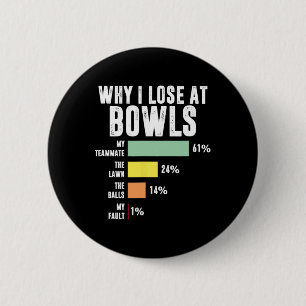 Why I Lose At Bowls Funny Bowling 6 Cm Round Badge