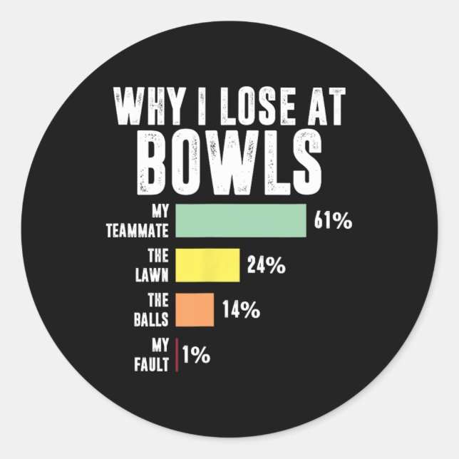 Why I Lose At Bowls Funny Bowling  Classic Round Sticker (Front)