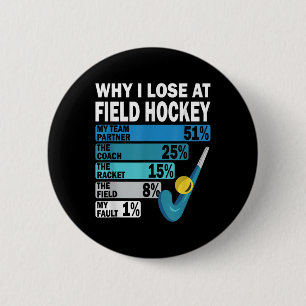 Why I Lose At Field Hockey Funny My Fault _1 6 Cm Round Badge