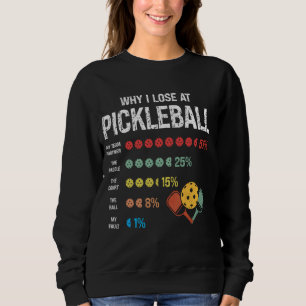 Why I Lose at Pickleball Humour Funny Pickleball M Sweatshirt