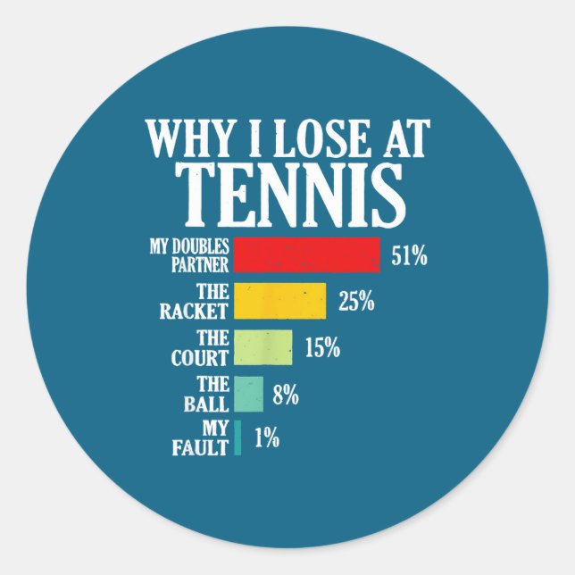 Why I Lose At Tennis Funny Tennis Player Quote  Classic Round Sticker (Front)