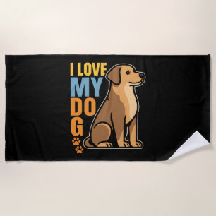 Why I Love My Dog – Heartwarming Design Celebrati Beach Towel