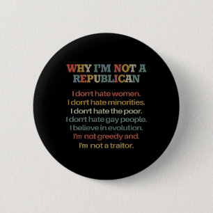 Why I'm Not A Republican I Don't Hate Women Don't 6 Cm Round Badge