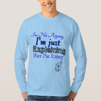 Why I'm Right T-Shirt