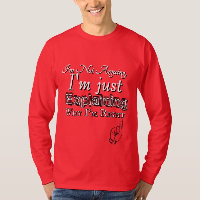 Why I'm Right T-Shirt (Front)