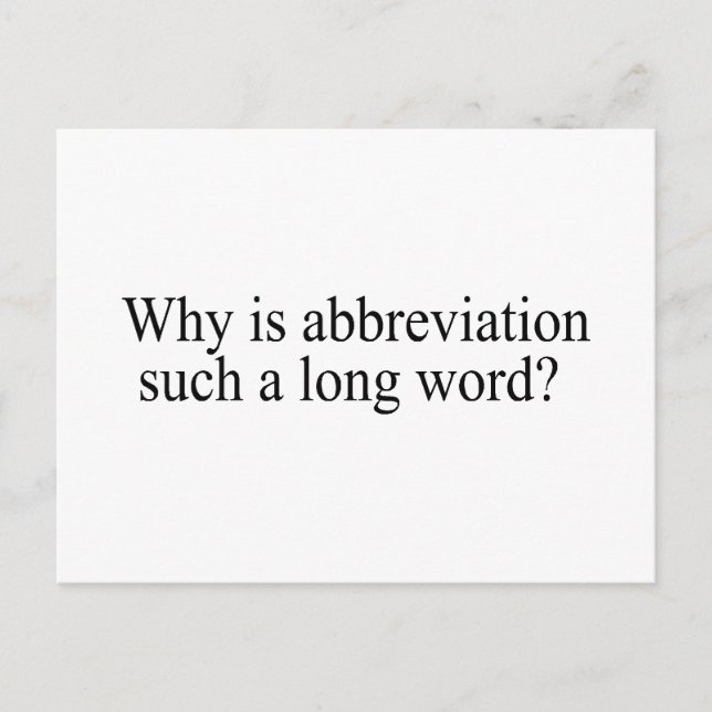 Why Is Abbreviation Such a Long Word Postcard (Front)