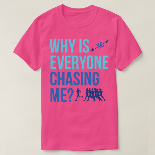 Why is Everyone Chasing Me Cross Country XC T-Shirt (Design Front)