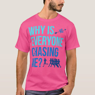 Why is Everyone Chasing Me Cross Country XC T-Shirt