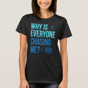 Why Is Everyone Chasing Me Cross Country Xc T-Shirt