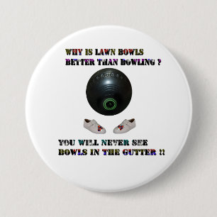 Why Is Lawn Bowls Better Than Bowling, 7.5 Cm Round Badge