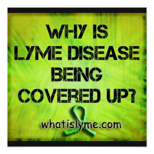 Why is Lyme Disease Being Covered Up Poster (Front)