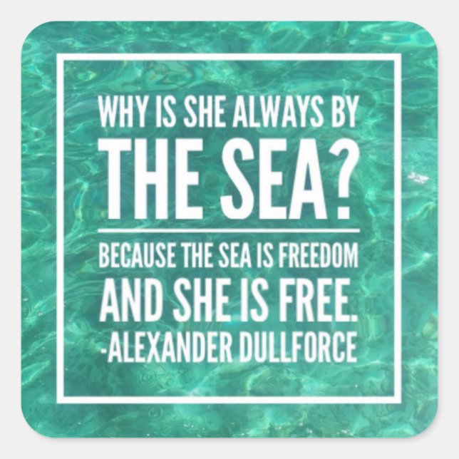 why is she always by the sea freedom  square sticker (Front)