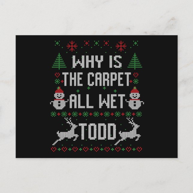 Why is the carpet all wet, Todd? Postcard (Front)