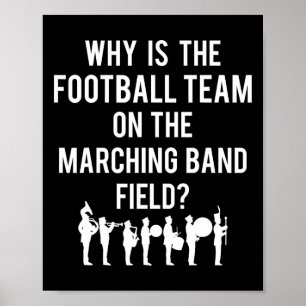 Why Is The Football Team On The Band Field Funny M Poster