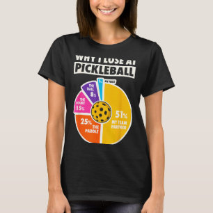 Why lose at pickleball funny paddleball players me T-Shirt