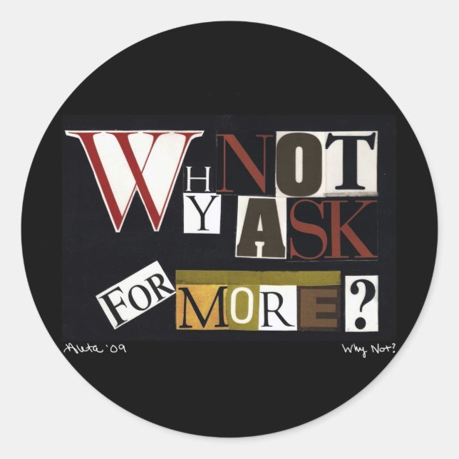 Why Not Ask For More? Classic Round Sticker (Front)