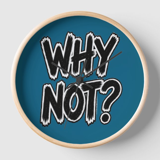 Why Not Bold Distressed Brush Typography Modern Wa Clock (Front)
