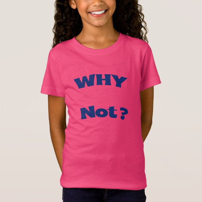 Why Not Girls' Fine Jersey T-Shirt (Front)