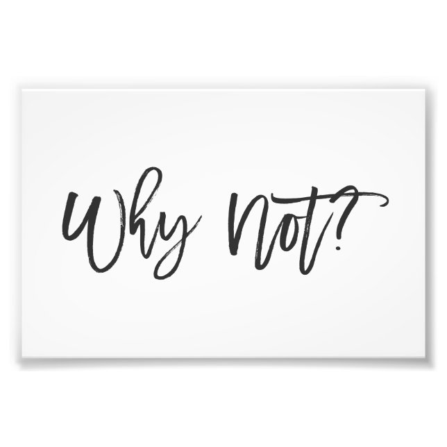 Why Not? Motivational Typography Photo Print (Front)