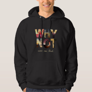 Why Not Never Over Think Hiking Climbing And Cycli Hoodie
