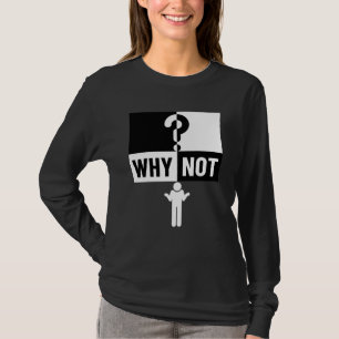 why not WN01A ❓   T-Shirt
