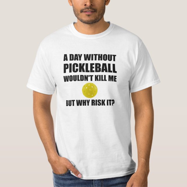 Why Risk It Pickleball T-Shirt (Front)