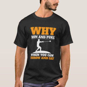 Why Run And Puke Hammer Throw Track And Field Hamm T-Shirt