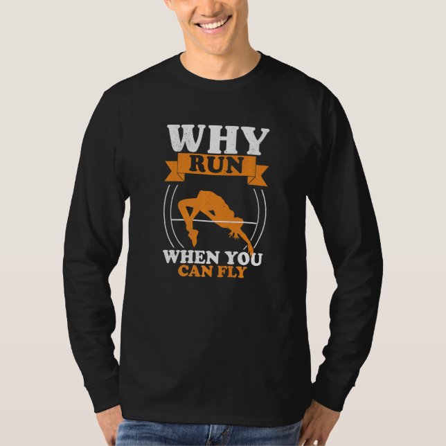 Why Run High Jumping Track And Field High Jumper P T-Shirt (Front)