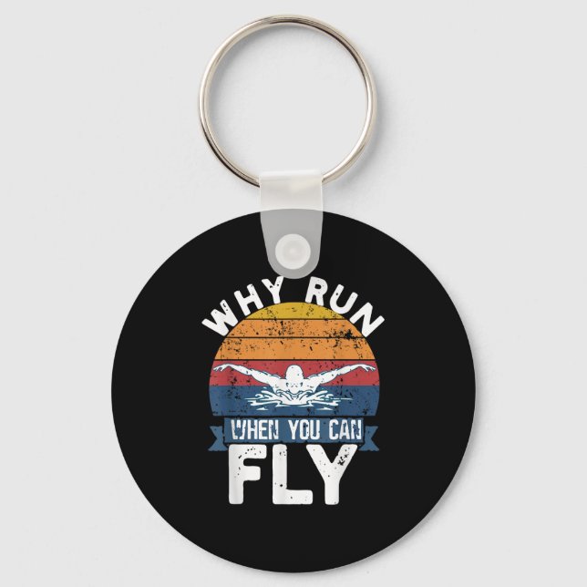 Why Run When You Can Fly Butterfly Stroke Swim Tea Key Ring (Front)