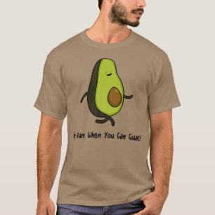 Why Run When You Can Guac  T-Shirt