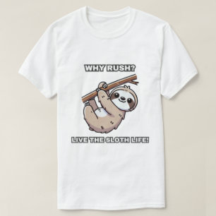 Why rush? Live the sloth life! Hanging Sloth T-Shirt