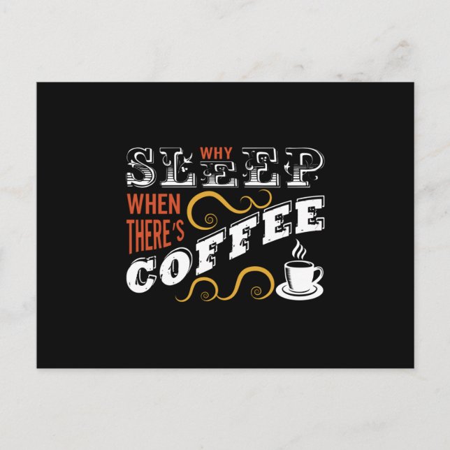 Why Sleep when there's Coffee Postcard (Front)