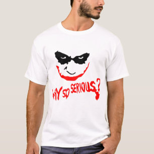 WHY SO SERIOUS? CREEPY T-Shirt