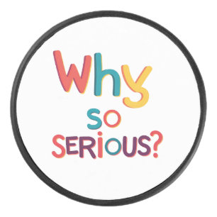 Why So Serious? Hockey Puck
