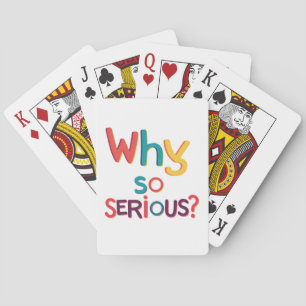 Why So Serious? Playing Cards