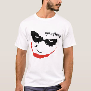WHY SO SERIOUS? T-Shirt