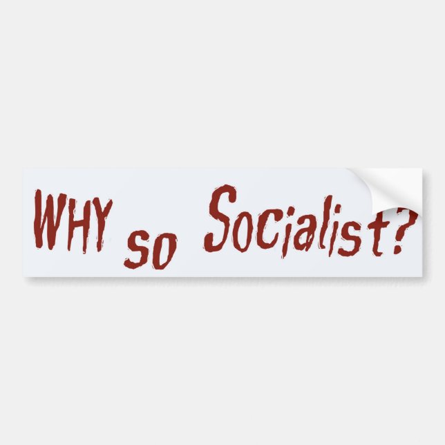Why so Socialist? Bumper Sticker (Front)