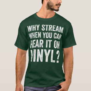 Why Stream When You Can Hear it on Vinyl Funny LP  T-Shirt