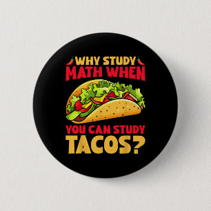 Why Study Math When You Can Study Tacos 6 Cm Round Badge