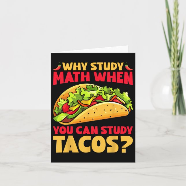 Why Study Math When You Can Study Tacos  Card (Front)