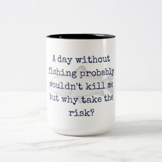 "why take the risk?" fishing mug