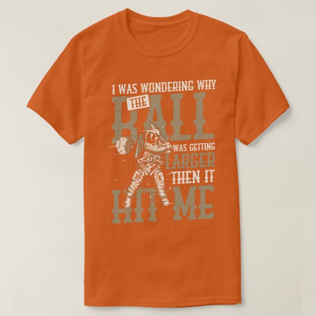 Why the Ball larger T-Shirt (Design Front)