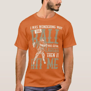 Why the Ball larger T-Shirt